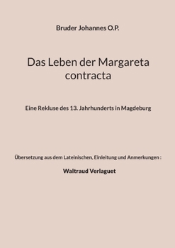 Paperback Das Leben der Margareta contracta: Eine Rekluse des 13. Jahrhunderts in Magdeburg [German] Book