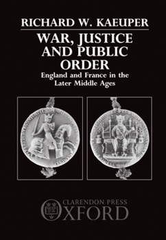 Hardcover War, Justice, and Public Order: England and France in the Later Middle Ages Book