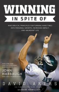 Paperback Winning In Spite Of: Nine Biblical Principles for Turning Hard Times into Personal Growth, Increased Impact, and Abundant Life Book