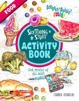 Paperback Sketching Stuff Activity Book - Food: For People of All Ages (Sketching Stuff Activity Books) Book