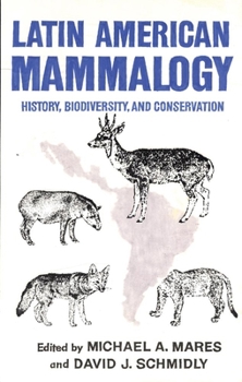 Hardcover Latin American Mammalogy, 1: History, Biodiversity, and Conservation Book