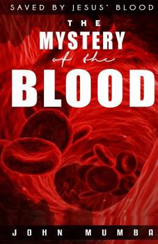 Paperback The Mystery of the Blood: Saved by the blood of Jesus Book