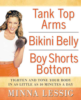 Paperback Tank Top Arms, Bikini Belly, Boy Shorts Bottom: Tighten and Tone Your Body in as Little as 10 Minutes a Day Book