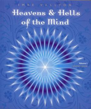 Paperback Heavens & Hells of the Mind, Volume I: Knowledge Book