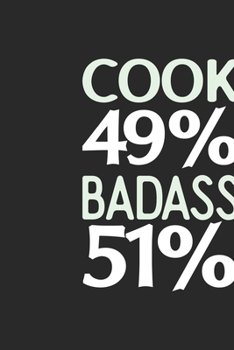 Cook 49 % BADASS 51 %: Cook Notebook | Cook Journal | 110 SKETCH  Paper Pages | 6 x 9 | Handlettering | Logbook