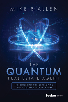 Hardcover The Quantum Real Estate Agent: The Blueprint for Developing Your Competitive Edge Book