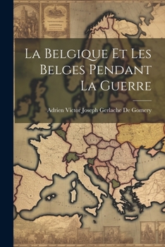 Paperback La Belgique Et Les Belges Pendant La Guerre [French] Book