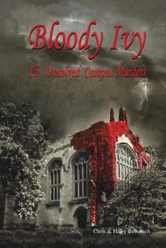 Paperback Bloody Ivy: 13 Unsolved Campus Murders Book