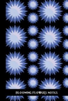 blooming flowers notes: small lined Bloom Notebook / Travel Journal to write in (6'' x 9'') 120 pages