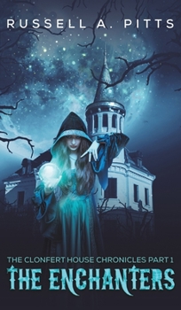 Hardcover The Clonfert House Chronicles Part 1: The Enchanters Book