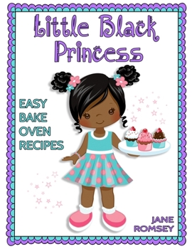 Paperback Little Black Princess Easy Bake Oven Recipes: 64 Easy Bake Oven Recipes for Girls [Large Print] Book