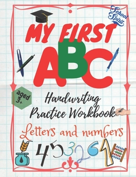 Paperback My First ABC. Handwriting Practice Workbook. Letters and Numbers: Kindergarten and Kids Ages 3-5 Learn Alphabet Print. For Kindergarten and Preschool Book