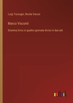 Paperback Marco Visconti: Dramma lirico in quattro giornate diviso in due atti [Italian] Book