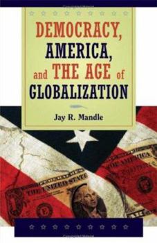 Democracy, America, and  the Age of Globalization