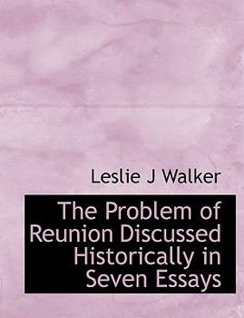 Paperback The Problem of Reunion Discussed Historically in Seven Essays [Large Print] Book