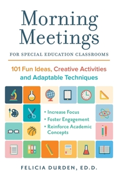 Paperback Morning Meetings for Special Education Classrooms: 101 Fun Ideas, Creative Activities and Adaptable Techniques Book