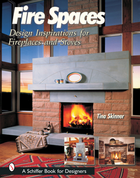 Hardcover Fire Spaces: Design Inspirations for Fireplaces and Stoves Book