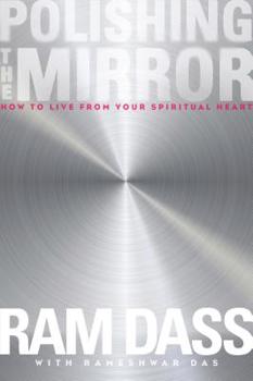 Paperback Polishing the Mirror: How to Live from Your Spiritual Heart Book