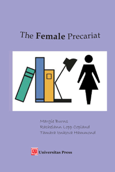 Paperback The Female Precariat: Gender and Contingency in the Professional Work Force Book