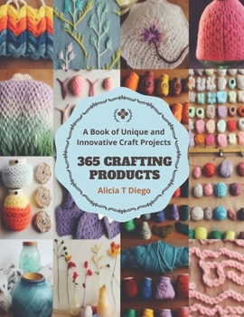 Paperback 365 Crafting Products: A Book of Unique and Innovative Craft Projects Book