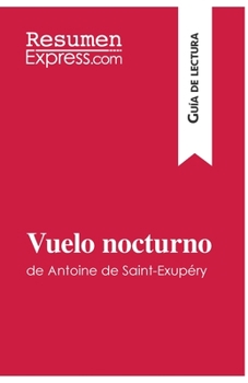 Paperback Vuelo nocturno de Antoine de Saint-Exupéry (Guía de lectura): Resumen y análisis completo [Spanish] Book