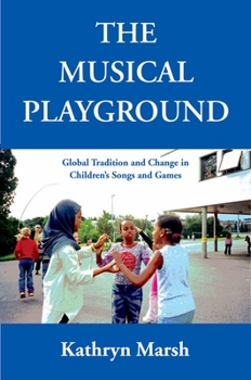 Paperback The Musical Playground: Global Tradition and Change in Children's Songs and Games Book