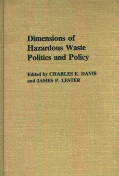 Dimensions of Hazardous Waste Politics and Policy - Book #200 of the Contributions in Political Science