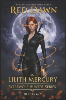 Lilith Mercury, Werewolf Hunter Books 6-7 - Book  of the Lilith Mercury Werewolf Hunter