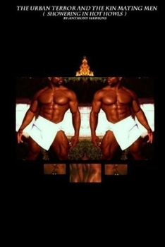 Paperback The Urban Terror and the Kin Mating Men (Showering in Hot Howls) Book