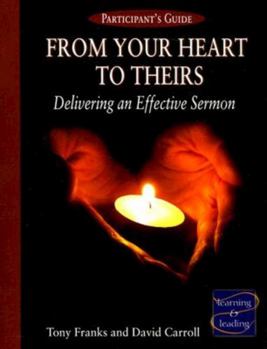 Paperback From Your Heart to Theirs Participant's Guide: Delivering an Effective Sermon Book