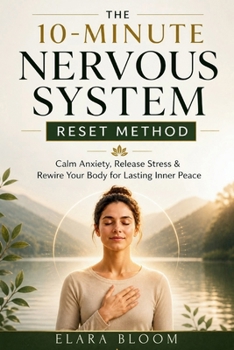 Paperback The 10-Minute Nervous System Reset Method: Calm Anxiety, Release Stress & Rewire Your Body for Lasting Inner Peace Book