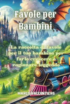 Paperback Favole per Bambini: La raccolta di favole per il tuo bambino per farlo crescere e ragionare leggendo [Italian] Book