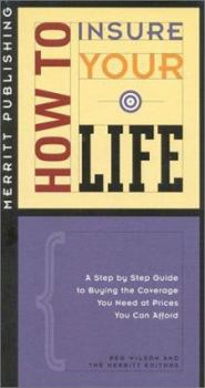 Paperback How to Insure Your Life: A Step-By-Step Guide to Buying the Coverage You Need at Prices You Can Afford First Edition Book