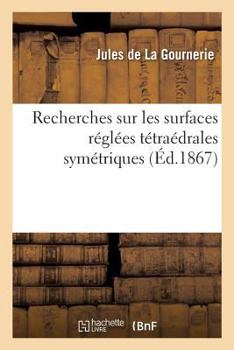 Paperback Recherches Sur Les Surfaces Réglées Tétraédrales Symétriques [French] Book