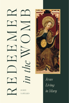 Hardcover Redeemer in the Womb: Jesus Living in Mary Book