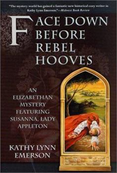 Face Down Before Rebel Hooves - Book #6 of the Susanna, Lady Appleton