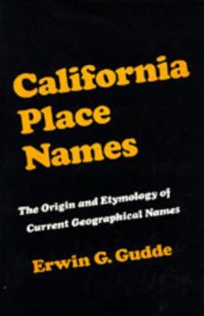 Hardcover California Place Names: The Origin and Etymology of Current Geographical Names Book