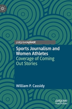 Hardcover Sports Journalism and Women Athletes: Coverage of Coming Out Stories Book