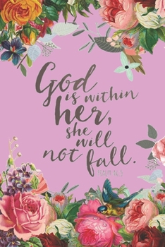 Paperback God is Within Her She Will Not Fall Psalm 46: 5: Pretty Pink Floral Cover Prayer Journal for Women to write in - Blank Lined Notebook for Bible Study Book
