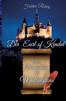 Der Earl of Kendal: Das Vermächtnis der Wallingtons