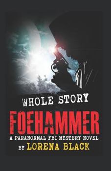 Paperback Foehammer - Whole Story: A Paranormal FBI Mystery Novel Book
