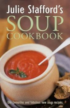 Paperback Julie Stafford's Soup Cookbook (Taste for Life) Book