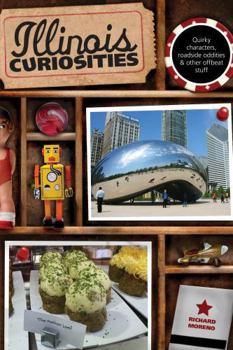 Paperback Illinois Curiosities: Quirky Characters, Roadside Oddities & Other Offbeat Stuff Book