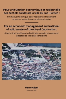 Paperback Pour une gestion économique et rationnelle des déchets solides de la ville du Cap-haitien: Un manuel technique pour faciliter un traitement moderne, a [French] Book