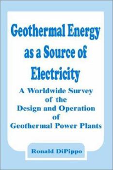 Geothermal Energy as a Source of Electricity: A Worldwide Survey of the Design and Operation of Geothermal Power Plants