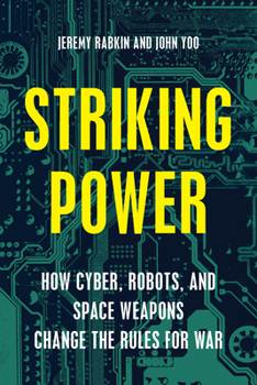 Hardcover Striking Power: How Cyber, Robots, and Space Weapons Change the Rules for War Book