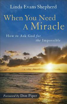 Paperback When You Need a Miracle: How to Ask God for the Impossible Book