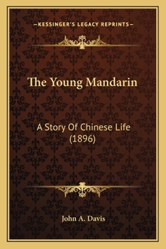 Paperback The Young Mandarin: A Story Of Chinese Life (1896) Book