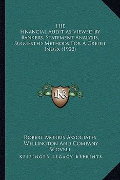 Paperback The Financial Audit As Viewed By Bankers, Statement Analysis, Suggested Methods For A Credit Index (1922) Book