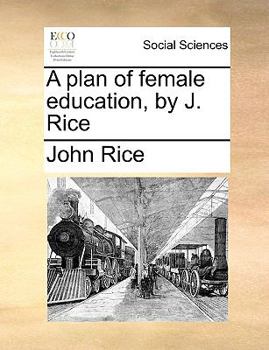 Paperback A Plan of Female Education, by J. Rice Book